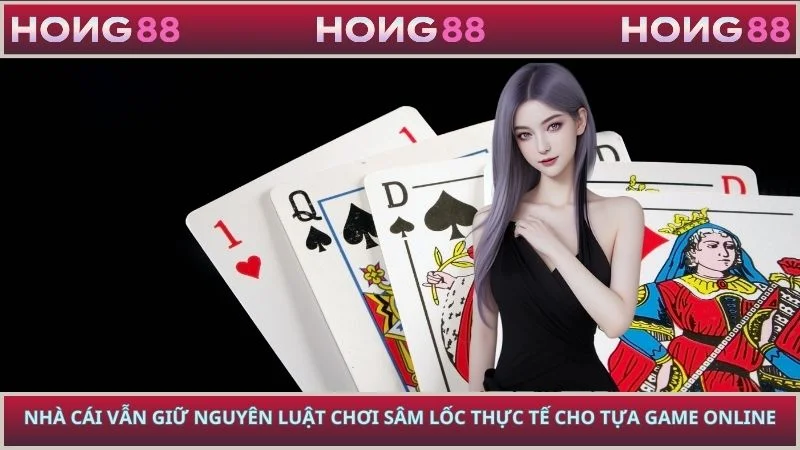 Nhà cái vẫn giữ nguyên luật chơi sâm lốc thực tế cho tựa game online