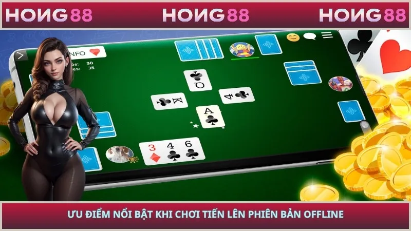 Ưu điểm nổi bật khi chơi tiến lên phiên bản offline