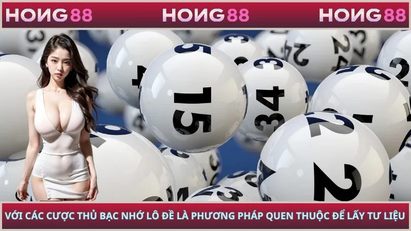 Với các cược thủ Bạc Nhớ Lô Đề là phương pháp quen thuộc để lấy tư liệu